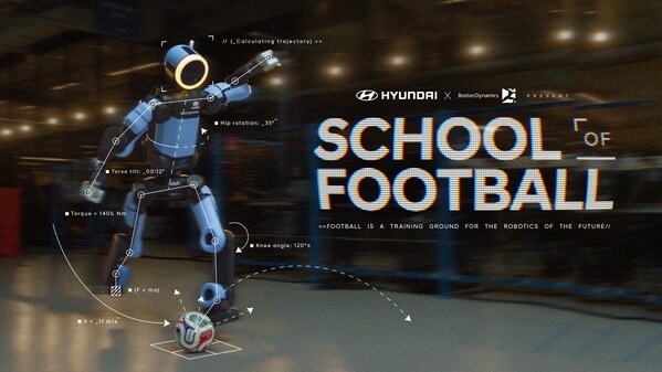 Hyundai Motor เปิดตัวแคมเปญ "School of Football" ร่วมกับ Atlas จาก Boston Dynamics ก่อนการแข่งขัน FIFA World Cup 2026™ Hyundai Motor เปิดตัวแคมเปญ "School of Football" ร่วมกับ Atlas จาก Boston Dynamics ก่อนการแข่งขัน FIFA World Cup 2026™
